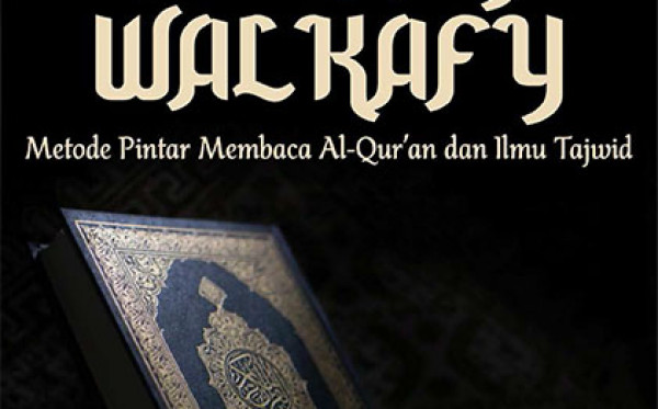 Alwafy Walkafy: Metode Pintar Membaca Al‐Qur’an dan Ilmu Tajwid