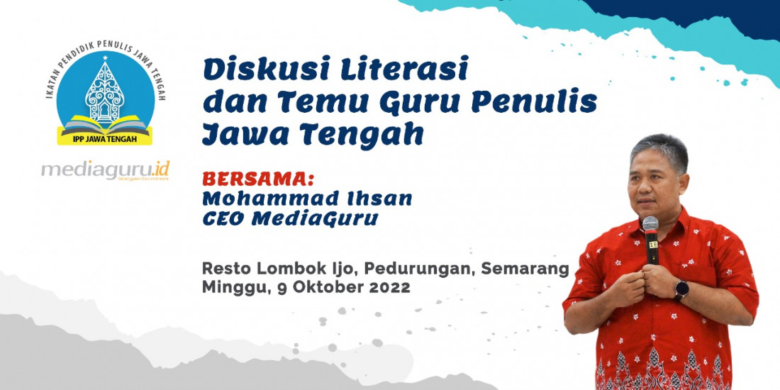 Diskusi Literasi dan Temu Guru Penulis Jawa Tengah (9 Oktober 2022)