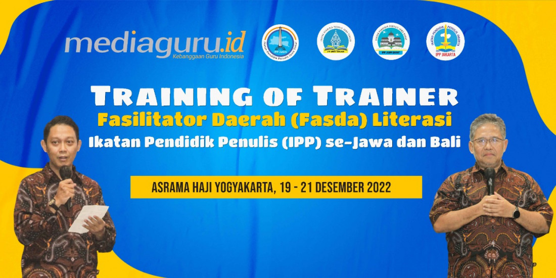 TOT Fasilitator Daerah (Fasda) Literasi Ikatan Pendidik Penulis (IPP) se-Jawa dan Bali (19-21 Desember 2022)