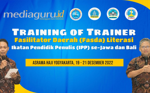 TOT Fasilitator Daerah (Fasda) Literasi Ikatan Pendidik Penulis (IPP) se-Jawa dan Bali (19-21 Desember 2022)