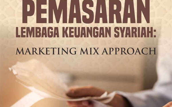 Manajemen Pemasaran Lembaga Keuangan Syariah: Marketing Mix Approach