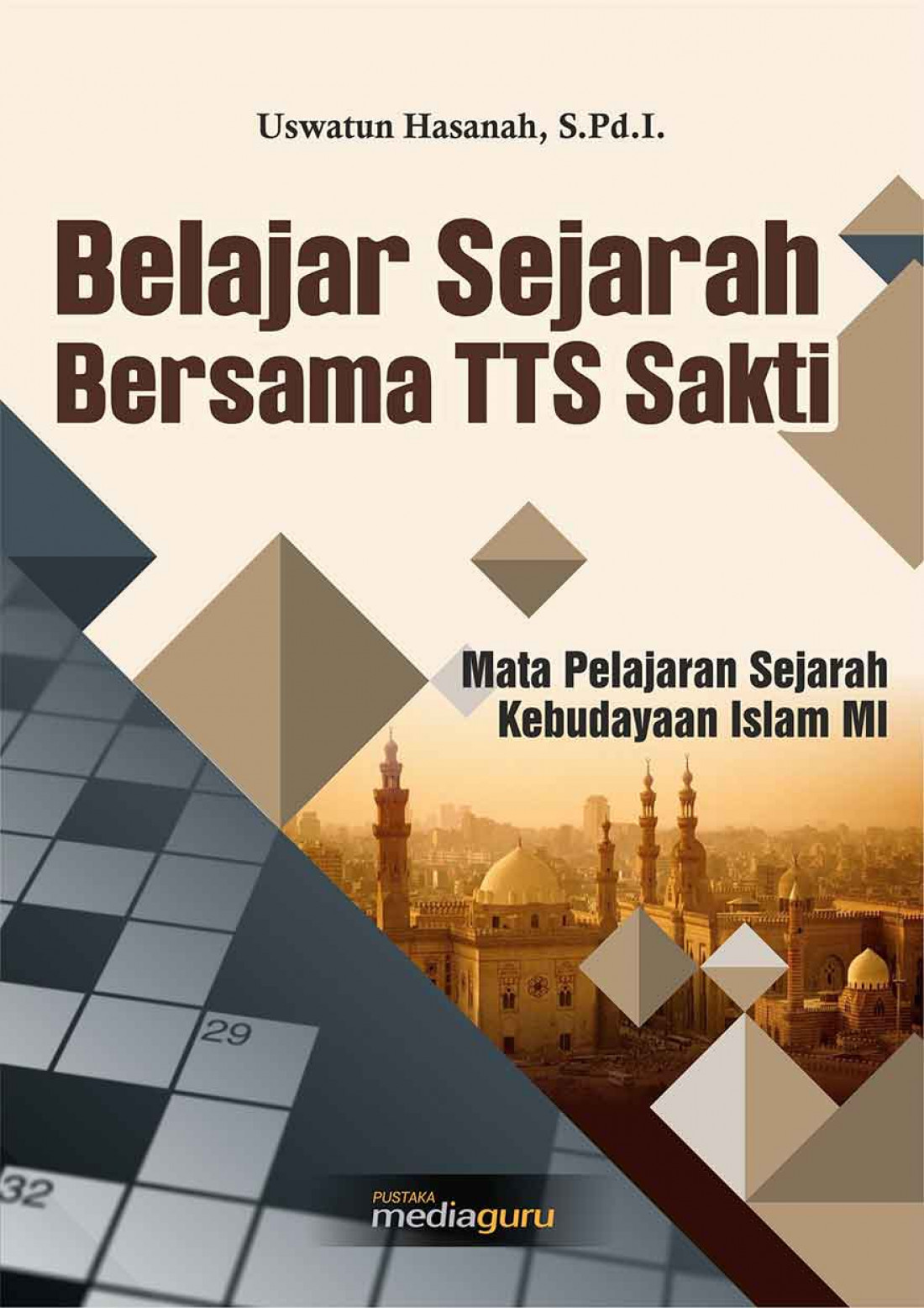Belajar Sejarah Bersama TTS Sakti: Mata Pelajaran Sejarah Kebudayaan Islam MI
