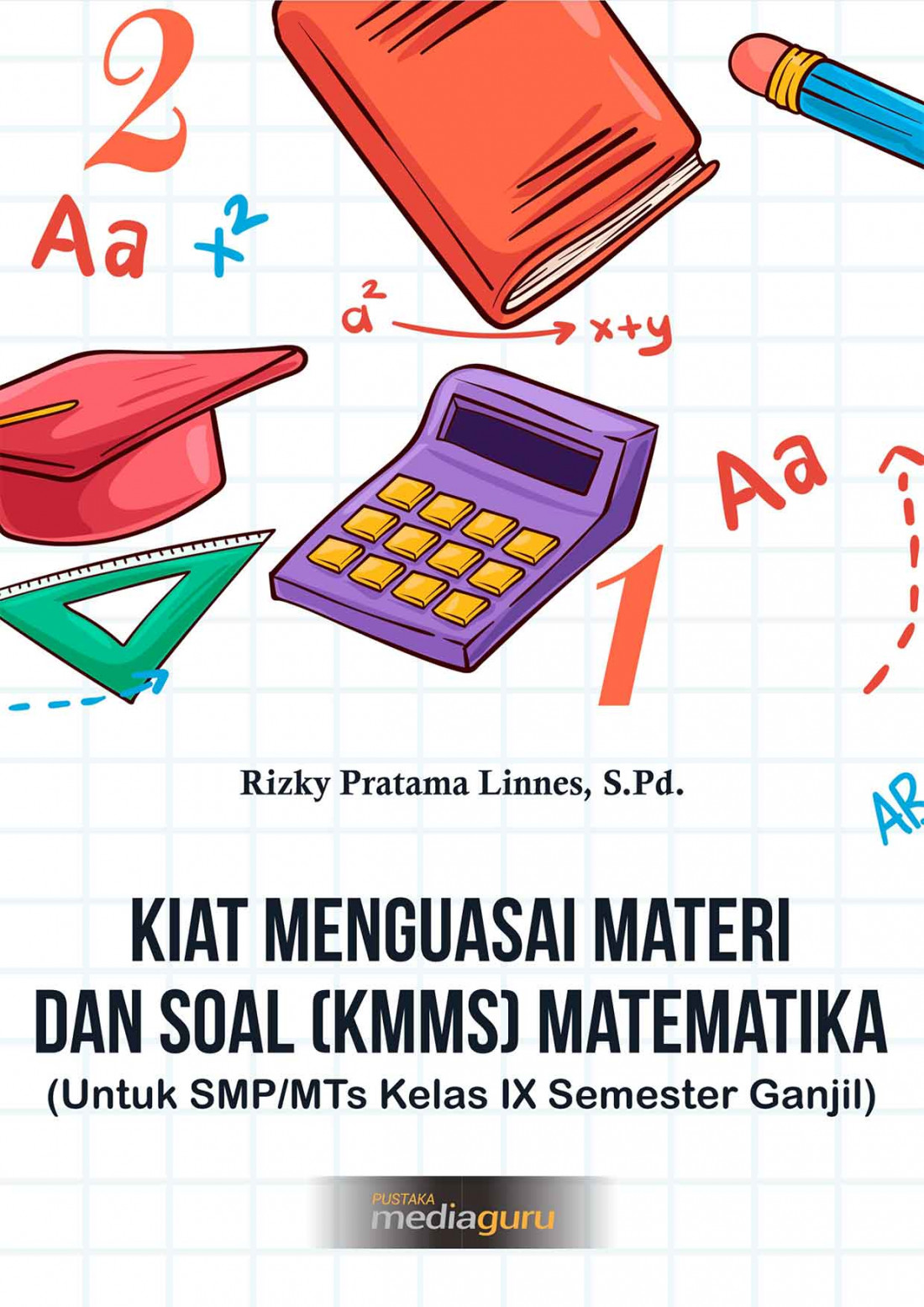 Kiat Menguasai Materi dan Soal (KMMS) Matematika (Untuk SMP/MTs Kelas IX Semester Ganjil)