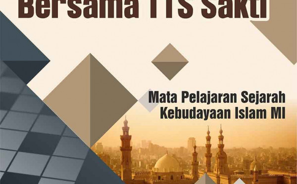 Belajar Sejarah Bersama TTS Sakti: Mata Pelajaran Sejarah Kebudayaan Islam MI