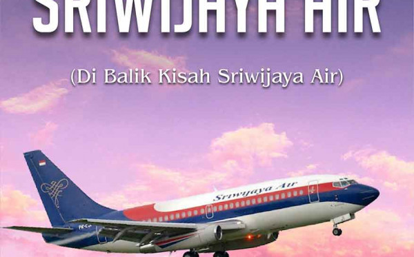 The History of Sriwijaya Air (Di Balik Kisah Sriwijaya Air)