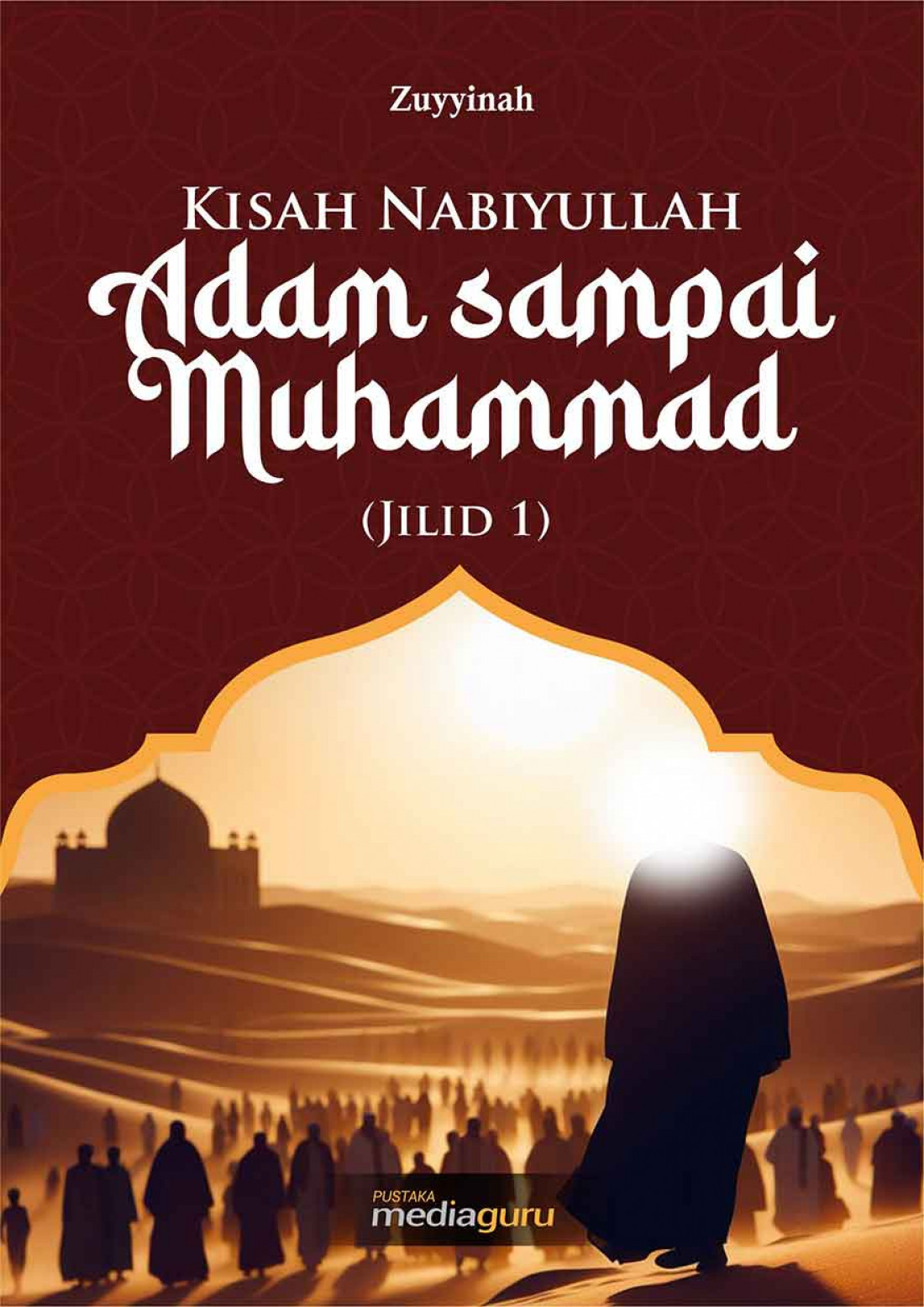 Kisah Nabiyullah Adam Sampai Muhammad Jilid 1
